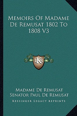 Memoirs Of Madame De Remusat 1802 To 1808 V3