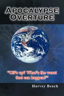 Apocalypse Overture: "Oil's Up? What's the Worst That Can Happen?"