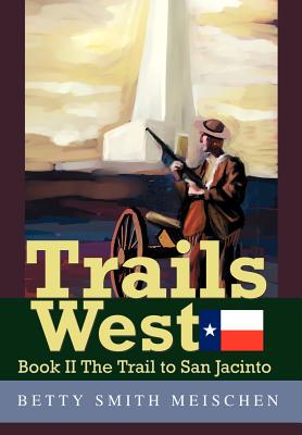 Trails West: Book II The Trail to San Jacinto