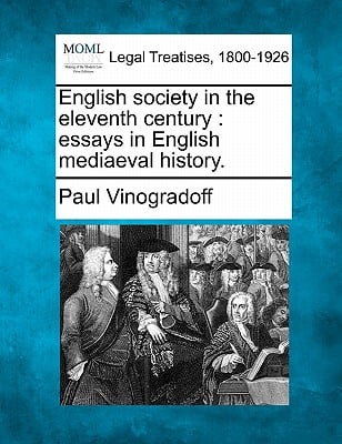 English society in the eleventh century: essays in English mediaeval history.