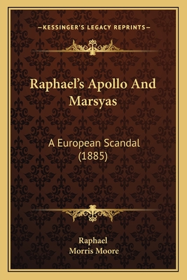 Raphael's Apollo And Marsyas: A European Scandal (1885)