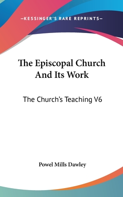 The Episcopal Church And Its Work: The Church's Teaching V6