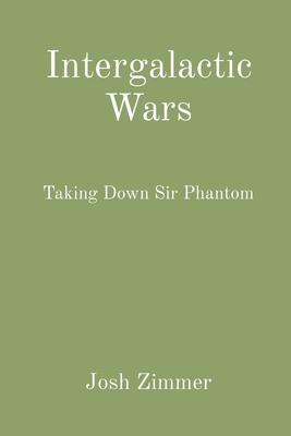 Intergalactic Wars: Taking Down Sir Phantom