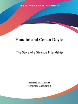 Houdini and Conan Doyle: The Story of a Strange Friendship