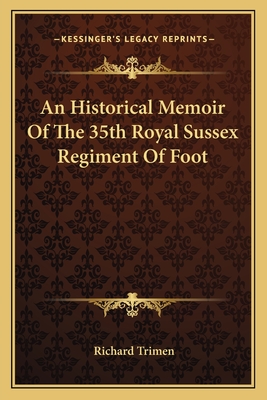 An Historical Memoir Of The 35th Royal Sussex Regiment Of Foot