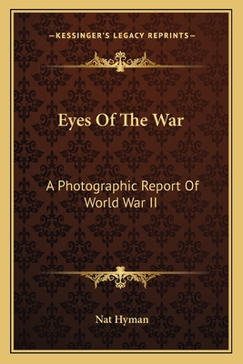 Eyes Of The War: A Photographic Report Of World War II