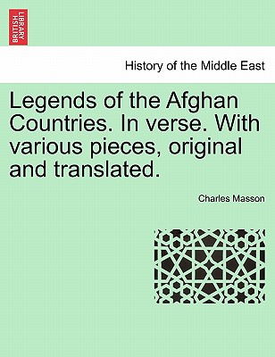 Legends of the Afghan Countries. in Verse. with Various Pieces, Original and Translated.