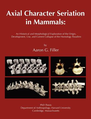 Axial Character Seriation in Mammals: An Historical and Morphological Exploration of the Origin, Development, Use, and Current Collapse of the Homolog