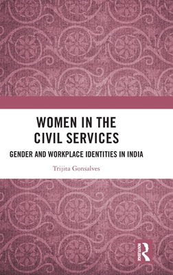 Women in the Civil Services: Gender and Workplace Identities in India