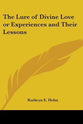 The Lure of Divine Love or Experiences and Their Lessons