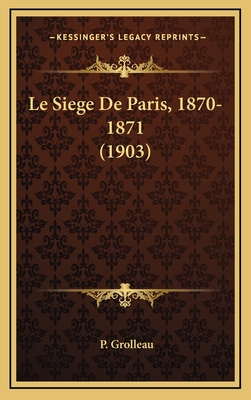 Le Siege De Paris, 1870-1871 (1903)