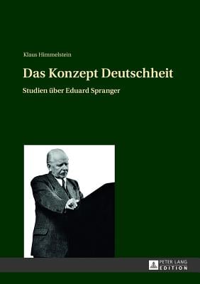 Das Konzept Deutschheit: Studien ueber Eduard Spranger