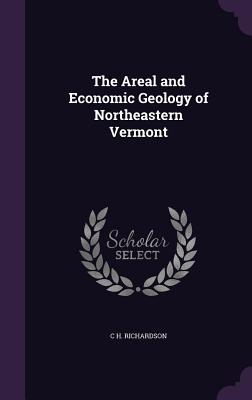 The Areal and Economic Geology of Northeastern Vermont