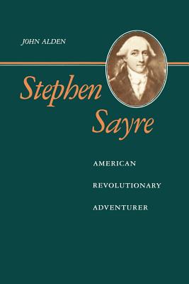 Stephen Sayre: American Revolutionary Adventurer