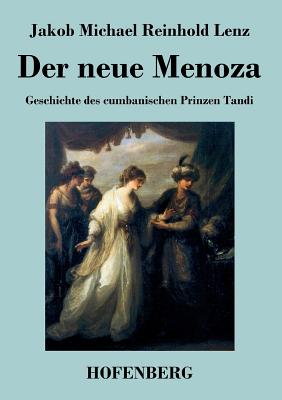 Der neue Menoza: oder Geschichte des cumbanischen Prinzen Tandi. Eine Komödie
