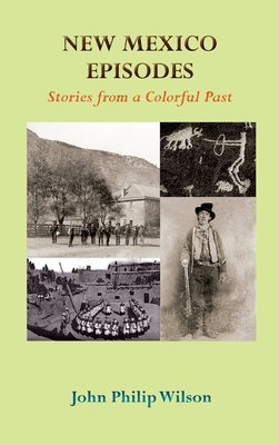 New Mexico Episodes: Stories from a Colorful Past