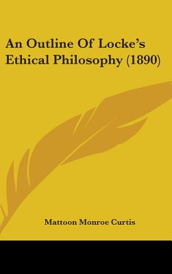 An Outline Of Locke's Ethical Philosophy (1890)