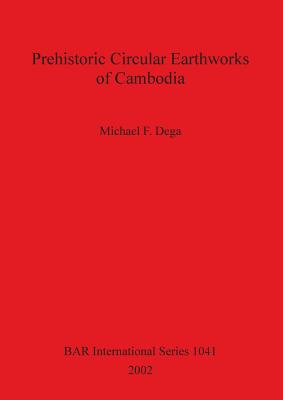 Prehistoric Circular Earthworks of Cambodia