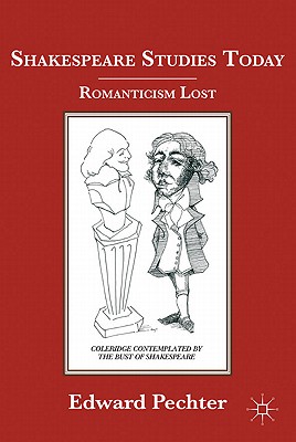 Shakespeare Studies Today: Romanticism Lost
