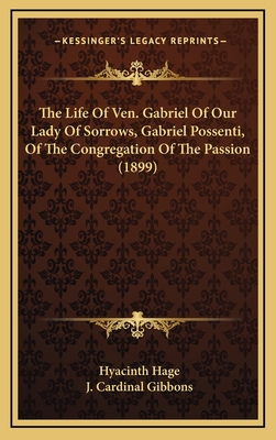 The Life Of Ven. Gabriel Of Our Lady Of Sorrows, Gabriel Possenti, Of The Congregation Of The Passion (1899)