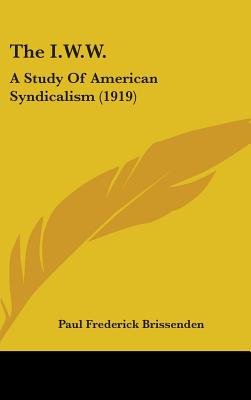 The I.W.W.: A Study Of American Syndicalism (1919)