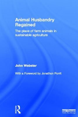 Animal Husbandry Regained: The Place of Farm Animals in Sustainable Agriculture