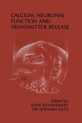 Calcium, Neuronal Function and Transmitter Release: Proceedings of the Symposium on Calcium, Neuronal Function and Transmitter Release Held at the Int