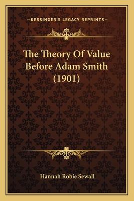 The Theory Of Value Before Adam Smith (1901)