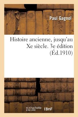 Histoire ancienne, jusqu'au Xe siècle. 3e édition: Les origines de Rome, la conquête romaine, l'empire, les barbares, les arabes, l'empire byzantin