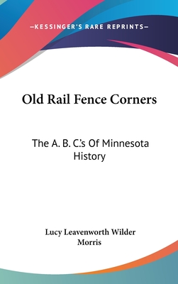 Old Rail Fence Corners: The A. B. C.'s Of Minnesota History
