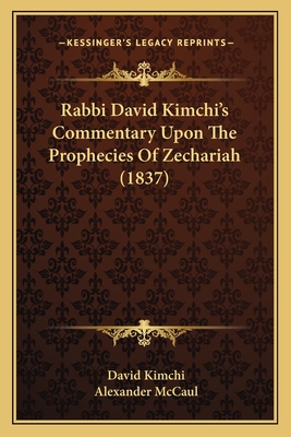Rabbi David Kimchi's Commentary Upon The Prophecies Of Zechariah (1837)