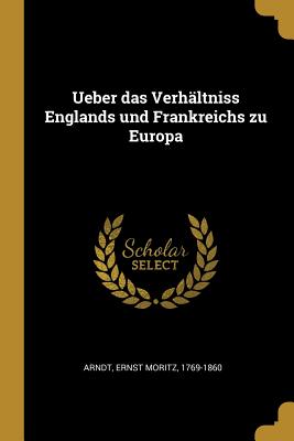 Ueber das Verhältniss Englands und Frankreichs zu Europa