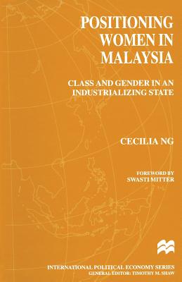 Positioning Women in Malaysia: Class and Gender in an Industrializing State