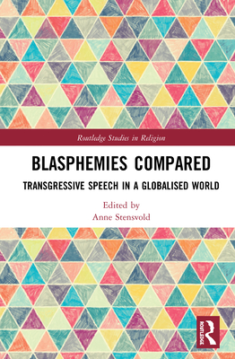 Blasphemies Compared: Transgressive Speech in a Globalised World