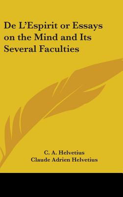 de L'Espirit or Essays on the Mind and Its Several Faculties