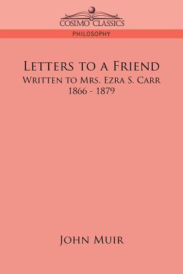 Letters to a Friend: Written to Mrs. Ezra S. Carr, 1866-1879