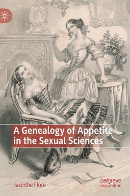 A Genealogy of Appetite in the Sexual Sciences