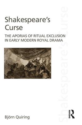 Shakespeare's Curse: The Aporias of Ritual Exclusion in Early Modern Royal Drama