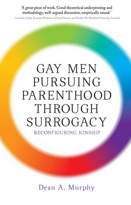 Gay Men Pursuing Parenthood through Surrogacy: Reconfiguring Kinship