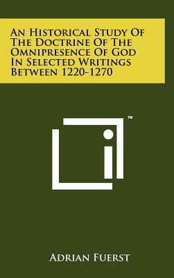 An Historical Study of the Doctrine of the Omnipresence of God in Selected Writings Between 1220-1270