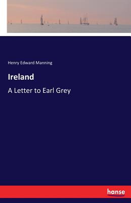 Ireland: A Letter to Earl Grey