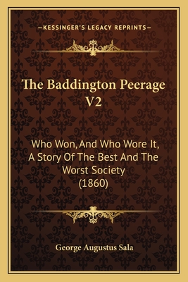 The Baddington Peerage V2: Who Won, And Who Wore It, A Story Of The Best And The Worst Society (1860)