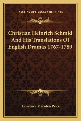 Christian Heinrich Schmid And His Translations Of English Dramas 1767-1789
