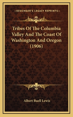 Tribes Of The Columbia Valley And The Coast Of Washington And Oregon (1906)