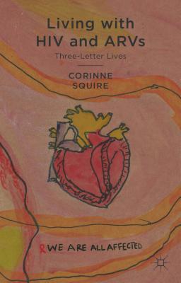 Living with HIV and ARVs: Three-Letter Lives