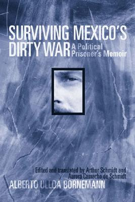 Surviving Mexico's Dirty War: A Political Prisoner's Memoir