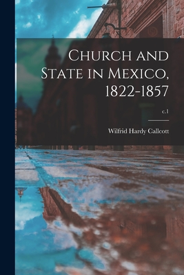 Church and State in Mexico, 1822-1857; c.1
