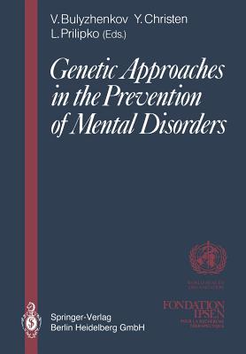 Genetic Approaches in the Prevention of Mental Disorders: Proceedings of the Joint-Meeting Organized by the World Health Organization and the Fondatio