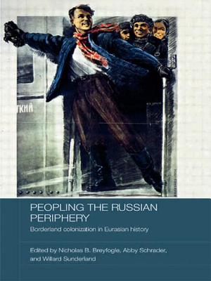 Peopling the Russian Periphery: Borderland Colonization in Eurasian History