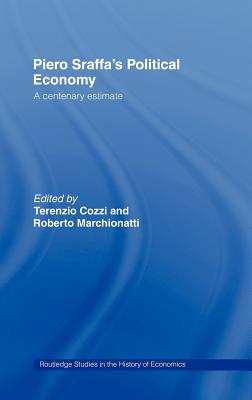 Piero Sraffa's Political Economy: A Centenary Estimate